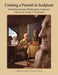Creating a Portrait in Sculpture: featuring George Washington sculptures created by Avard T. Fairbanks by Avard T. Fairbanks