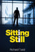Sitting Still by Richard Todd