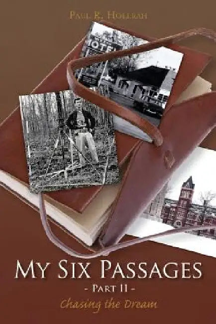 My Six Passages - Part II -: Chasing the Dream by Paul R. Hollrah