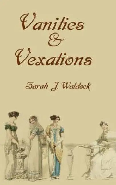 Vanities and Vexations by Sarah Waldock