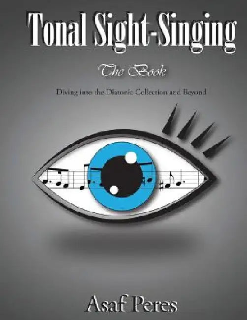 Tonal Sight-Singing, the Book by Asaf Peres
