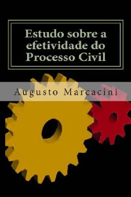 Estudo sobre a efetividade do Processo Civil by Marcacini, Augusto