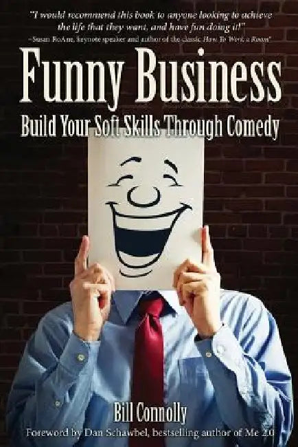 Funny Business: Build Your Soft Skills Through Comedy by Bill Connolly