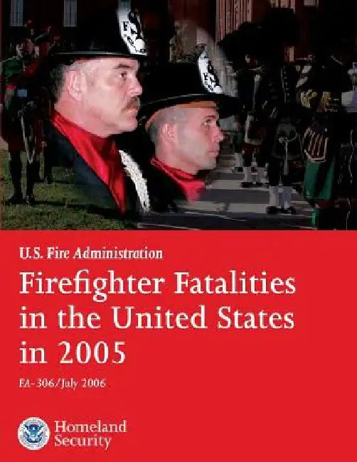 Firefighter Fatalities in the United States in 2005 by U. S. Department of Homeland Security