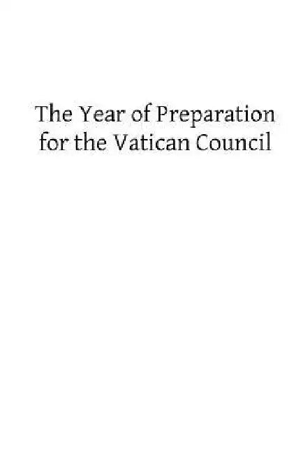 The Year of Preparation for the Vatican Council by Brother Hermenegild Tosf