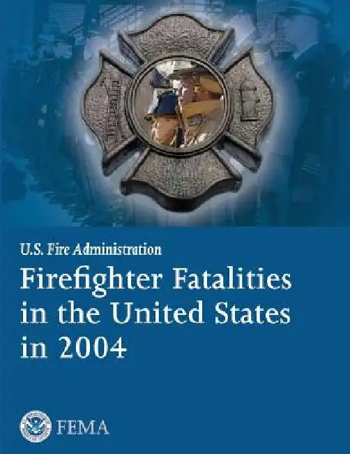 Firefighter Fatalities in the United States in 2004 by Federal Emergency Management Agency