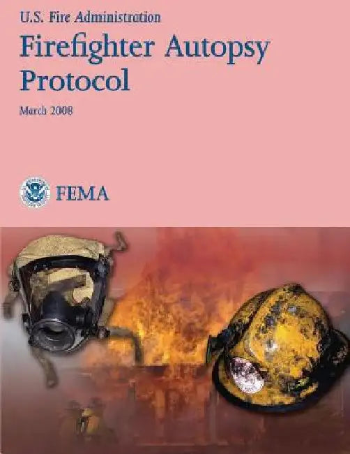 Firefighter Autopsy Protocol by U. S. Fire Administration