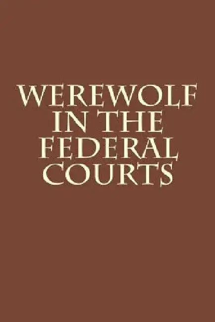Werewolf in the Federal Courts by Joshua Warren
