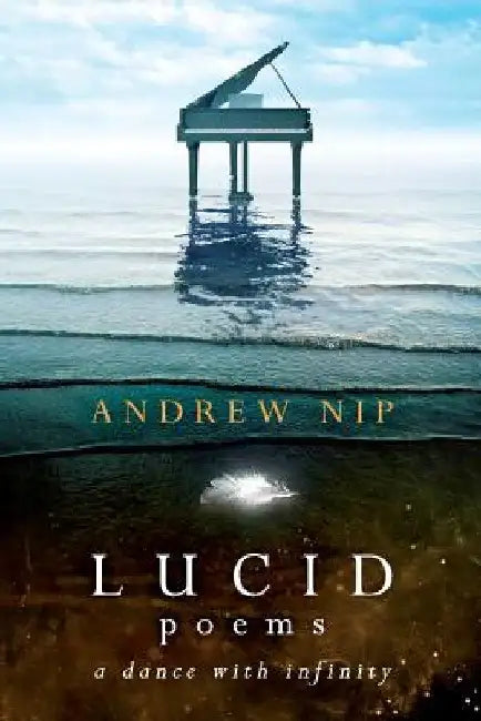 Lucid Poems: a dance with infinity by Andrew Yu Hin Nip