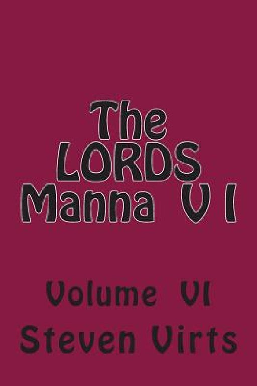 The LORDS Manna V I by Steven A. Virts