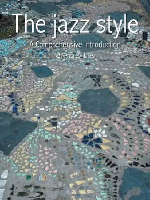 The Jazz Style: A Comprehensive Introduction by Andrew Lilley