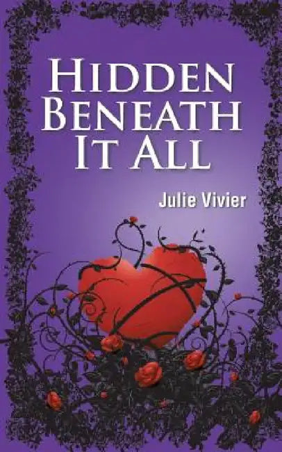 Hidden Beneath It All by Julie Vivier