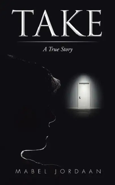 Take: A True Story by Mabel Jordaan