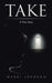 Take: A True Story by Mabel Jordaan
