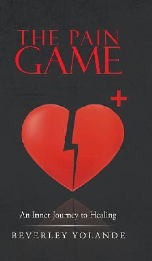 The Pain Game: An Inner Journey to Healing by Beverley Yolande