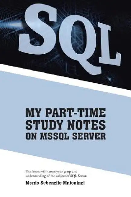 My Part-Time Study Notes on Mssql Server by Morris Sebenzile Mntoninzi