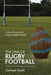 The DNA of Rugby Football: A Short History of the Origin of Rugby Football by Gerhard Roodt