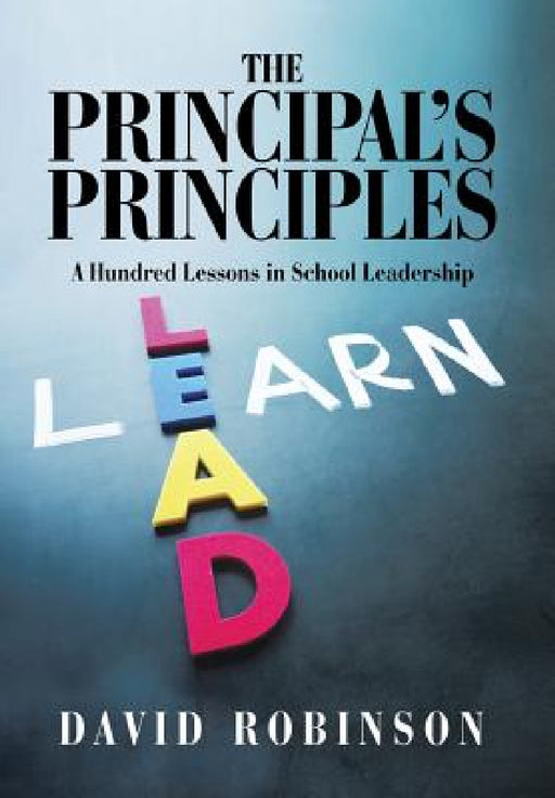 The Principal's Principles: A Hundred Lessons in School Leadership by David Robinson