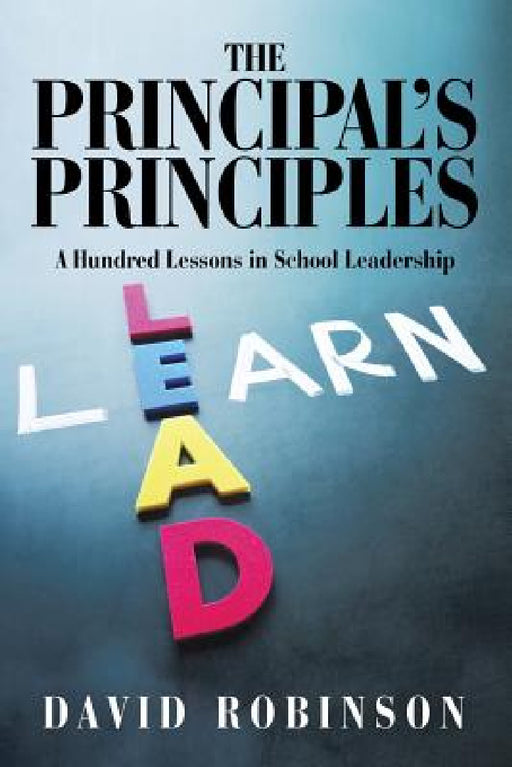 The Principal's Principles: A Hundred Lessons in School Leadership by David Robinson