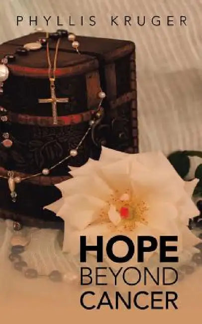 Hope Beyond Cancer by Phyllis Kruger