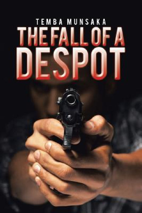 The Fall of a Despot by Temba Munsaka