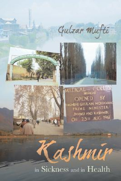 Kashmir in Sickness and in Health by Gulzar Mufti