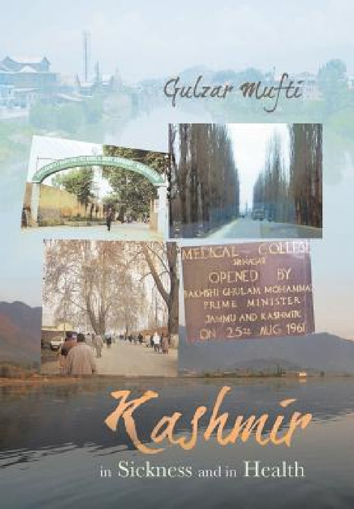 Kashmir in Sickness and in Health by Gulzar Mufti