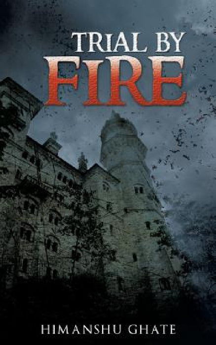 Trial by Fire by Himanshu Ghate