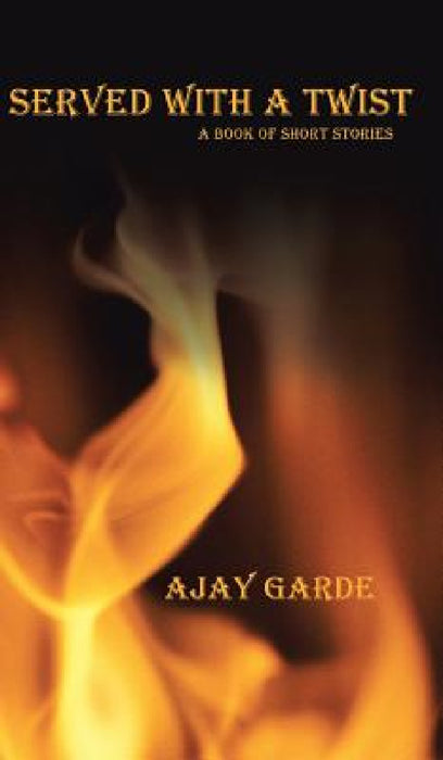 Served with a Twist: A Book of Short Stories by Ajay Garde