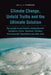 Climate Change, Untold Truths and the Ultimate Solution: Also Guides to End Poverty, Unemployment, Corruption, Crime, Terrorism, Pollution, Environmen by S. J. P. Thompson