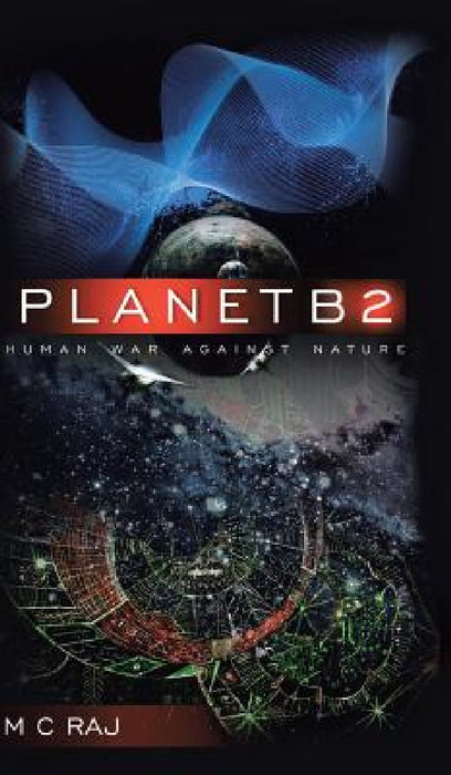 Planetb2: Human War Against Nature by M. C. Raj