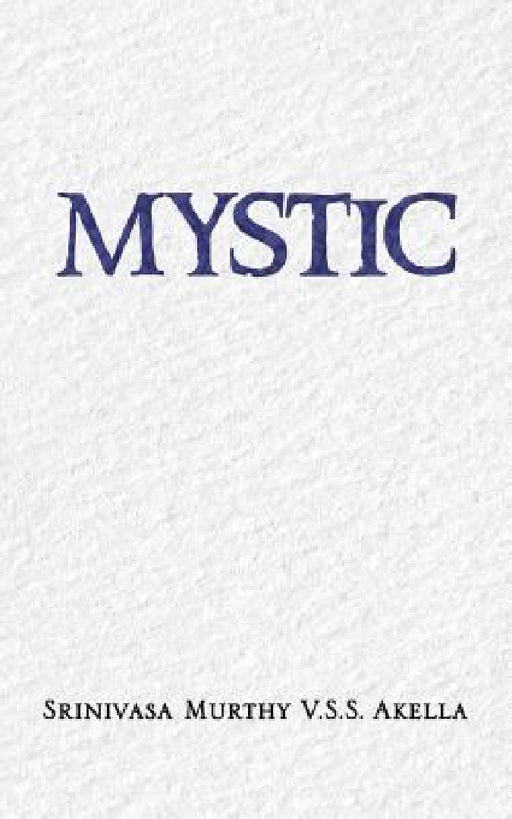 Mystic by Srinivasa Murthy V. S. S. Akella