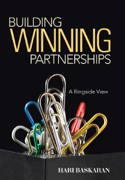 Building Winning Partnerships: A Ringside View by Hari Baskaran