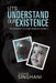 Let's Understand Our Existence: The Answer to Your Inquisitiveness by Sudhir Singhani