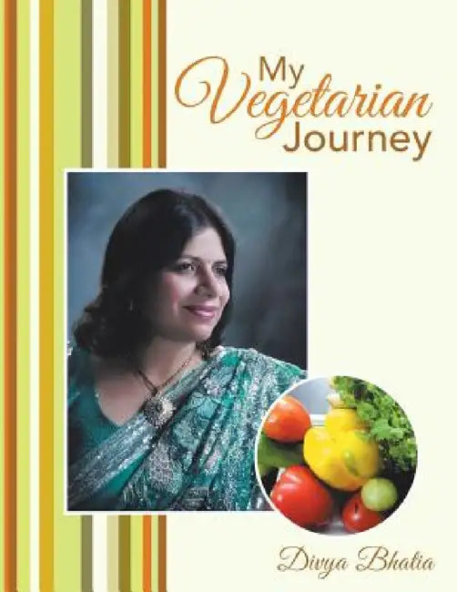 My Vegetarian Journey by Divya Bhatia