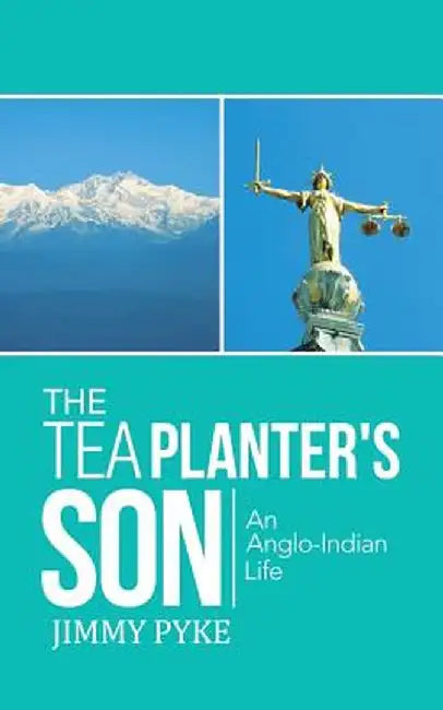Tea Planter'S Son: An Anglo-Indian Life by Jimmy Pyke