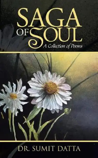 Saga of Soul: A Collection of Poems by Sumit Datta