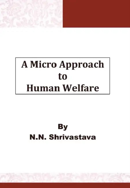 A Micro Approach to Human Welfare by N. N. Shrivastava