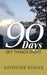 90 Days: Set Things Right by Ravinder Kumar