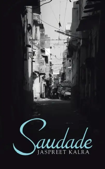 Saudade by Jaspreet Kalra