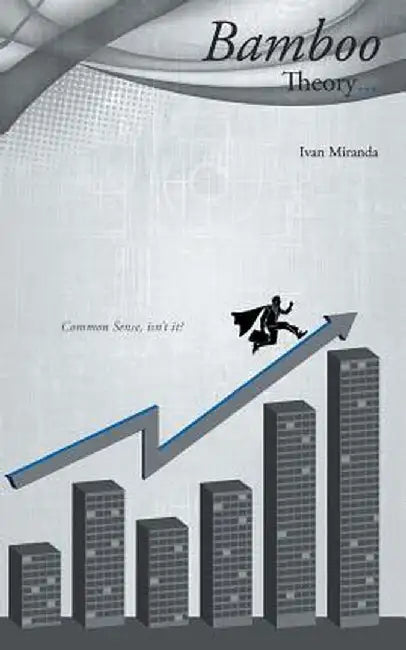 Bamboo Theory: Common Sense, Isn't It? by Ivan Miranda