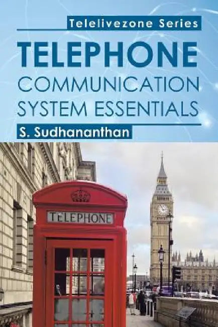 Telephone Communication System Essentials by S. Sudhananthan