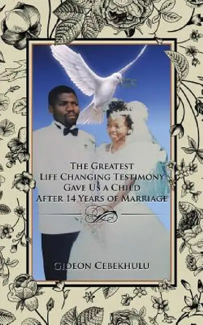 The Greatest Life Changing Testimony Gave Us a Child After 14 Years of Marriage by Gideon Cebekhulu