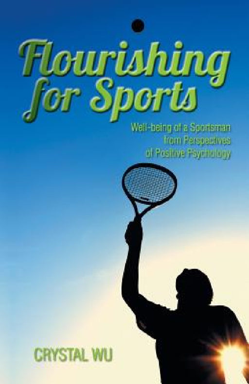 Flourishing for Sports: Well-Being of a Sportsman from Perspectives of Positive Psychology by Crystal Wu