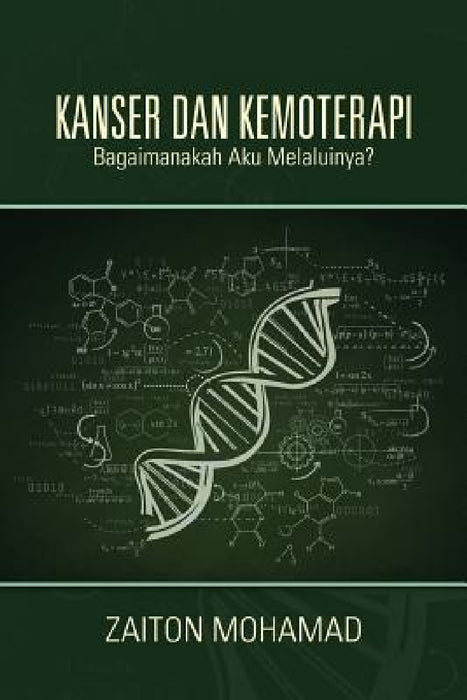 Kanser Dan Kemoterapi: Bagaimanakah Aku Melaluinya? by Mohamad Zaiton