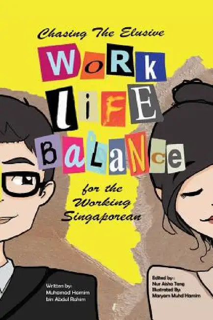 Chasing the Elusive Work-Life Balance for the Working Singaporean by Muhamad Hamim Bin Abdul Rahim