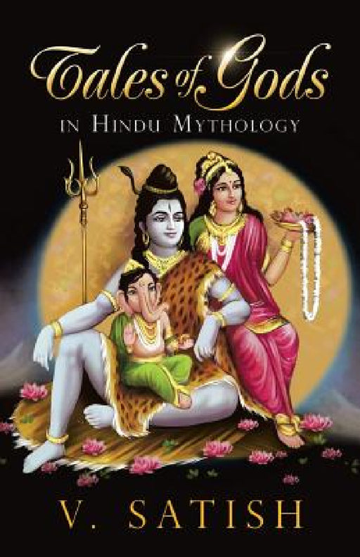 Tales of Gods in Hindu Mythology by V. Satish