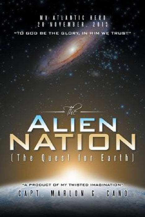 The Alien Nation: (The Quest for Earth) by Capt Marlon G. Cano