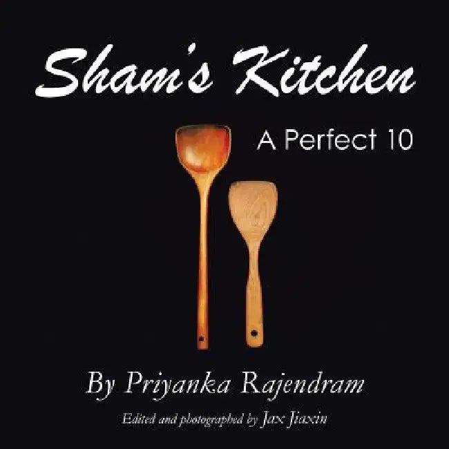 Sham's Kitchen: A Perfect 10 by Priyanka Rajendram