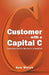 Customer with a Capital C: Customer-Centric Service in a Nutshell by Ken Welsh